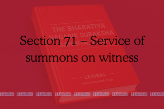 Section 71 – Service of summons on witness