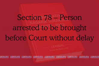 Section 78 – Person arrested to be brought before Court without delay