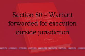Section 80 – Warrant forwarded for execution outside jurisdiction