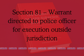 Section 81 – Warrant directed to police officer for execution outside jurisdiction