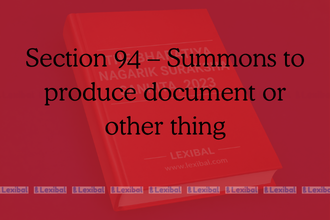 Section 94 – Summons to produce document or other thing