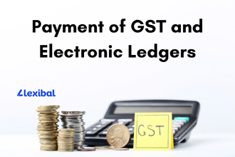 Payment of GST and Electronic Ledgers