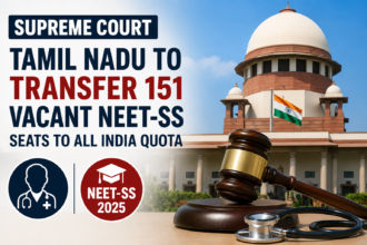 Supreme Court Orders Transfer of 151 Unfilled NEET-SS Seats From Tamil Nadu to National Quota