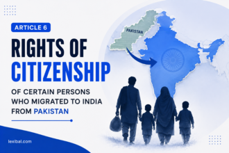 Article 6 – Rights of citizenship of certain persons who migrated to India from Pakistan