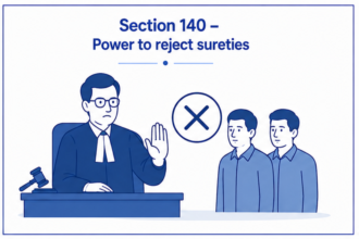 Section 140 – Power to reject sureties