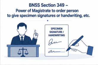 Section 349 – Power of Magistrate to order person to give specimen signatures or handwriting, etc