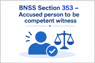 Section 353 – Accused person to be competent witness